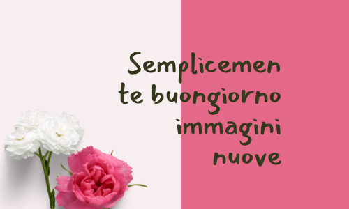 semplicemente buongiorno immagini nuove